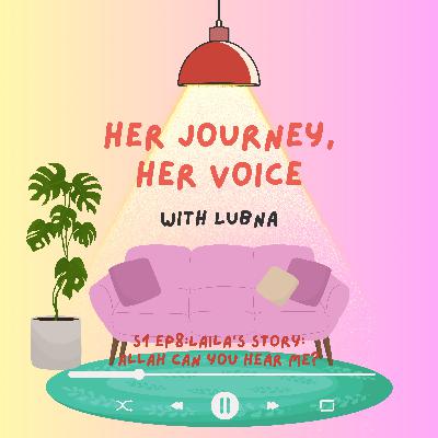 S1 Ep8: Laila's Story: Allah, Can You Hear Me? S1 Ep8: Laila's Story: Allah, Can You Hear Me?