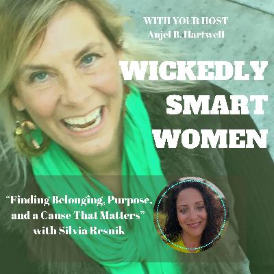 Finding Belonging, Purpose, and a Cause That Matters with Silvia Resnik – Ep.355 Finding Belonging, Purpose, and a Cause That Matters with Silvia Resnik – Ep.355