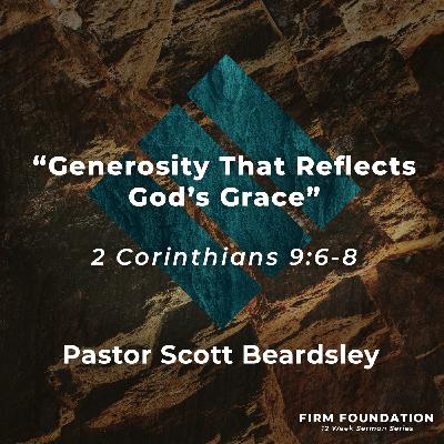 Episode 14: Generosity That Reflects Gods Grace - Pastor Scott Beardsley