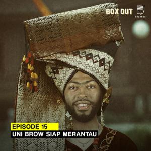 Eps 15: Uni Brow Siap Merantau