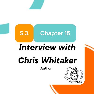 S.3 Chapter Chapter 15. Interview with Chris Whitaker