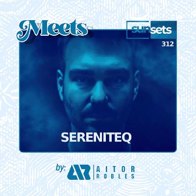 Sunsets -312- Meets Sereniteq