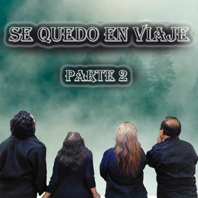 Se quedo en el viaje - Parte 2