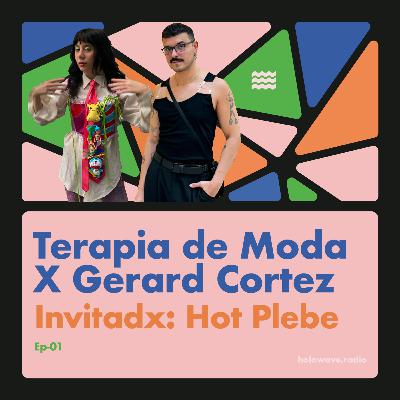 TERAPIA DE MODA x Gerard cortez EP 01 Invitadx HOT PLEBE TERAPIA DE MODA x Gerard cortez EP 01 Invitadx HOT PLEBE