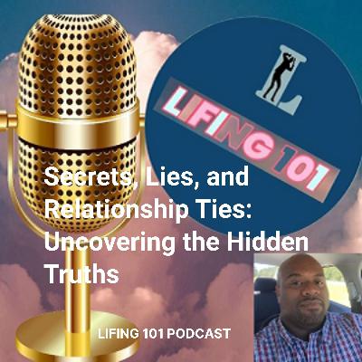 Secrets, Lies, and Relationship Ties: Uncovering the Hidden Truths Secrets, Lies, and Relationship Ties: Uncovering the Hidden Truths
