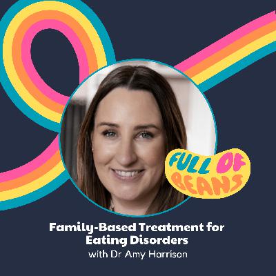 Family-Based Treatment for Eating Disorders with Dr. Amy Harrison