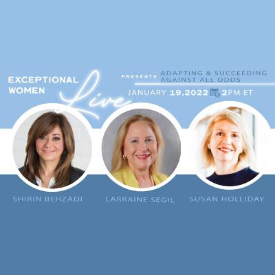 Adapting & Succeeding Against All Odds (with Shirin Behzadi & Susan Holliday) Adapting & Succeeding Against All Odds (with Shirin Behzadi & Susan Holliday)