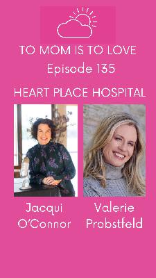 Heart Place Hospital with Jacqui O'Connor - Episode 135