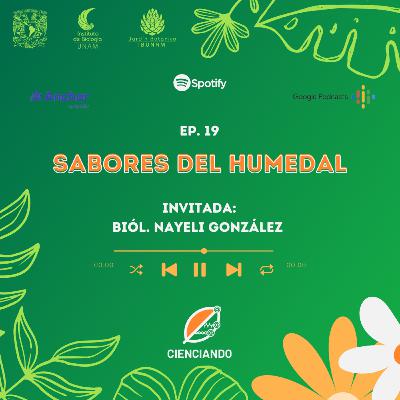 Ep. 19: Sabores del humedal con la Biól. Nayeli González