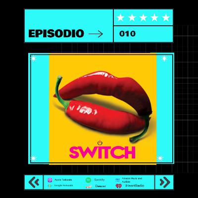 Episode 10: SWITCH Ep. 10