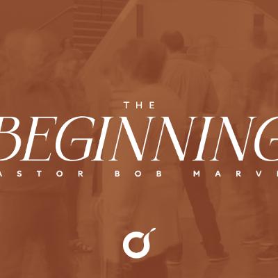 The Beginning | The Gospel Of John | Pastor Bob Marvel