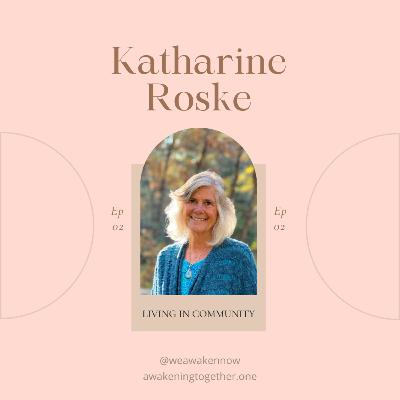 LIVING IN COMMUNITY with Katharine Roske LIVING IN COMMUNITY with Katharine Roske