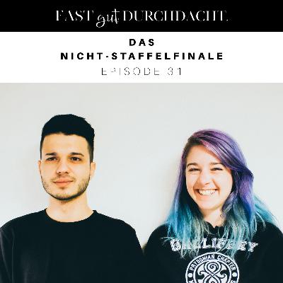 Das Nicht-Staffelfinale - Episode 31