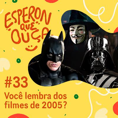 #33 | Você lembra dos filmes de 2005? ft. Gabi Marx e Ygor Palopoli