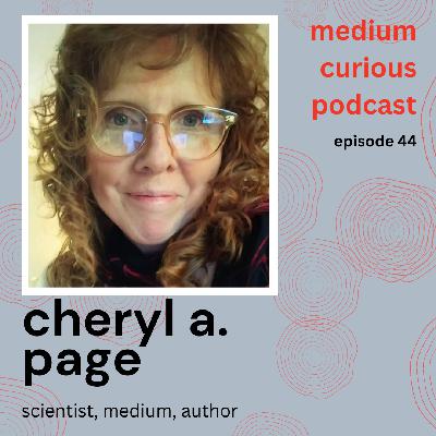 (Part 2!) Cheryl Page, Scientist and mystic, on AI and Spirit Comms