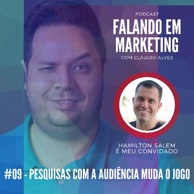 #09 - Falando em Marketing com Claudio Alves | Pesquisas com a Audiência muda o jogo