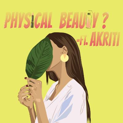Why do we give value to physical beauty!? FT Akriti Srivastava. Why do we give value to physical beauty!? FT Akriti Srivastava.