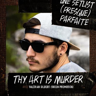 Thy Art Is Murder avec Valérian Gilbert (Suden Promotion)
