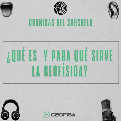 E1: ¿Qué es y para que sirve la geofísica?