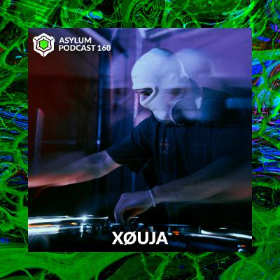 ASYLUM PODCAST #160 | XØUJA ASYLUM PODCAST #160 | XØUJA