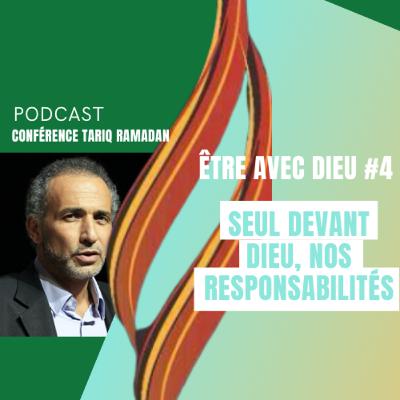 Conférence - Etre avec Dieu #4 - Seul devant Dieu, nos responsabilités