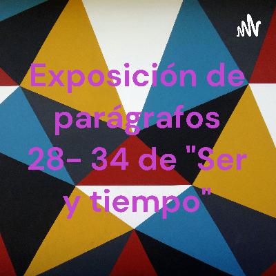 Exposición de parágrafos 28-34, de "Ser y tiempo", de "Martín Heidegger". Por Said R. Delgado.