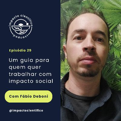 #29 - Um guia para quem quer trabalhar com impacto social, com Fábio Deboni