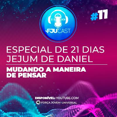 FJUCAST ESPECIAL JD #11 Mudando a maneira de pensar