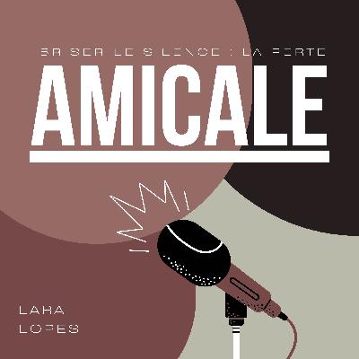 S24.EP.15 - Briser le silence : La perte amicale !