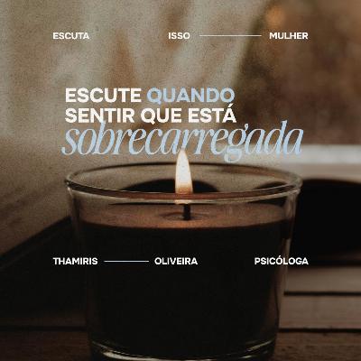 Escute quando estiver sobrecarregada