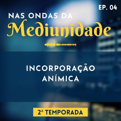 33 - INCORPORAÇÃO ANÍMICA