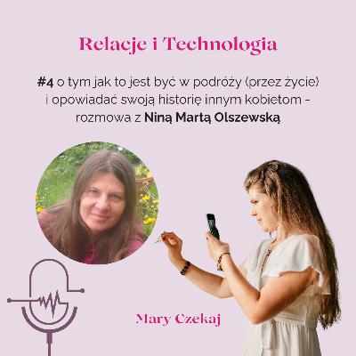 #4 o tym jak to jest być w podróży (przez życie) i opowiadać swoją historię innym kobietom - rozmowa z Niną Martą Olszewską