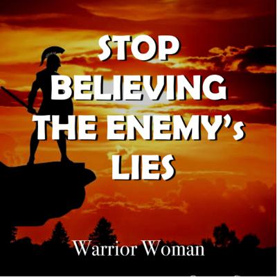 STOP BELIEVING THE ENEMY’s LIES STOP BELIEVING THE ENEMY’s LIES
