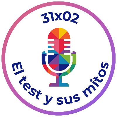 31x02 El test y sus mitos 31x02 El test y sus mitos