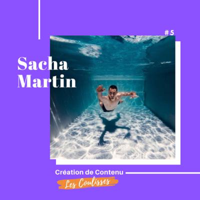 #5 - Sacha Martin : Connaître les règles de base pour pouvoir s’en affranchir et créer des émotions #5 - Sacha Martin : Connaître les règles de base pour pouvoir s’en affranchir et créer des émotions