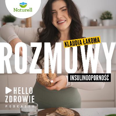 Klaudia Łakoma o tym, jak żyć z insulinoopornością | HELLO ZDROWIE ROZMOWY