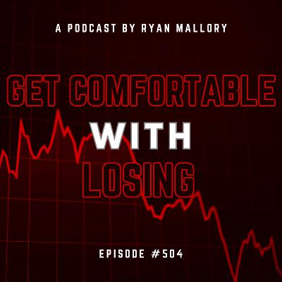 Get Comfortable With Losing