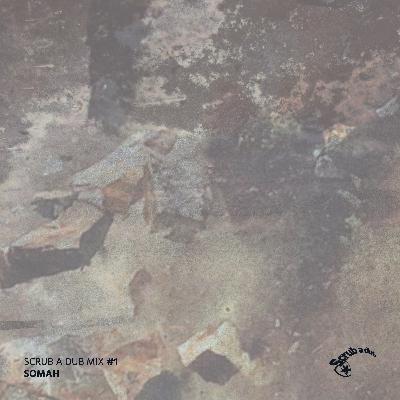 Somah - Scrub A Dub Mix #01