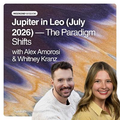 Weekend Wisdom: Jupiter in Leo (July 2026) — The Paradigm Shifts Weekend Wisdom: Jupiter in Leo (July 2026) — The Paradigm Shifts