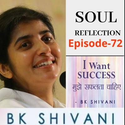 Ep 72 Soul Reflections: I Want SUCCESS: BK Shivani: Sister Shivani Ep 72 Soul Reflections: I Want SUCCESS: BK Shivani: Sister Shivani