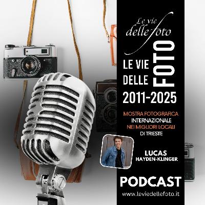 Episode 60: Le vie delle Foto 2025 Tredicesima Ed. - Intervista a Lucas Hayden-Klinger