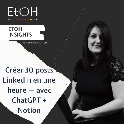 Créer 30 posts LinkedIn en une heure — avec ChatGPT + Notion