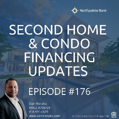 HBR 176 - Second Home & Condo Financing Updates