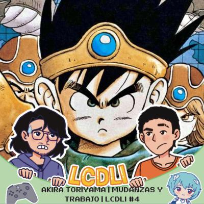 AKIRA TORIYAMA | MUDANZAS Y TRABAJO | LCDLI #4