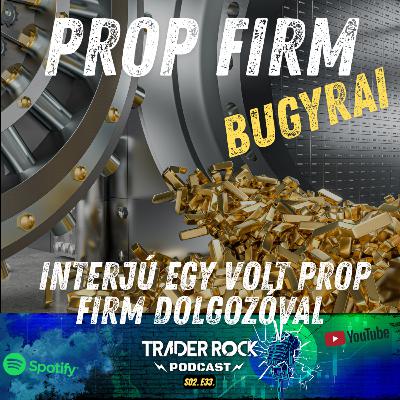🟢Interjú egy volt PROP FIRM dolgozóval || FOREX - CRYPTO - TŐZSDE Podcast || S02E33
