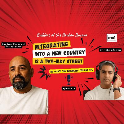 Ep 14: Integrating Into A New Country Is A Two-Way Street Ep 14: Integrating Into A New Country Is A Two-Way Street