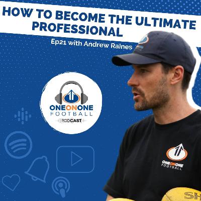 21: 'How To Become The Ultimate Professional' with Andrew Raines