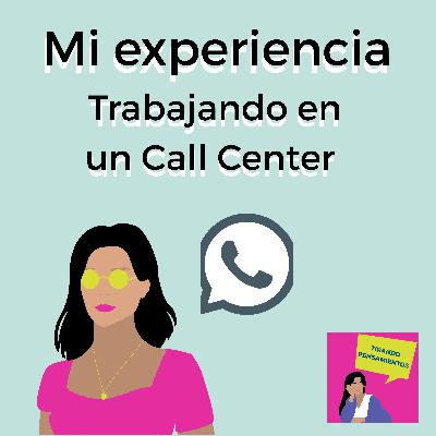 Mi experiencia trabajando en un Call Center