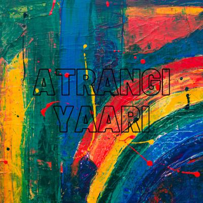 ATRANGI YAARI