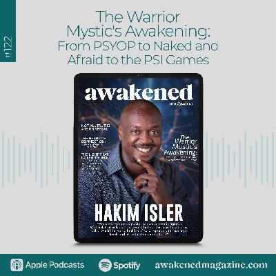 The Warrior Mystic’s Awakening: From PSYOP to Naked and Afraid to the PSI Games – Hakim Isler